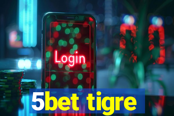5bet tigre